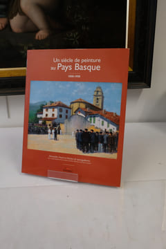 Un siècle de peinture au Pays Basque.1850-1950 . Alexandre Hurel & Michel de Jaureguiberry