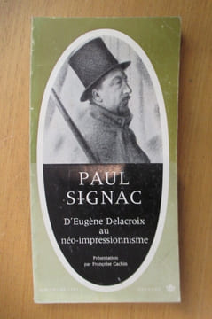 D'EUGENE DELACROIX au NEO-IMPRESSIONNISME. Paul Signac / Françoise Cachin