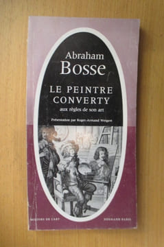LE PEINTRE CONVERTY aux règles de son art.. Abraham Bosse / Roger Armand Weigert