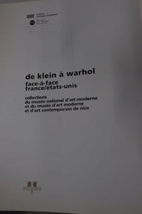 De Klein à Warhol. Face-à-face France / Etats-Unis. Collections du Musée national d'Art moderne et du Musée d'Art moderne et d'art contemporain de Nice