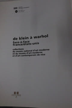 De Klein à Warhol. Face-à-face France / Etats-Unis. Collections du Musée national d'Art moderne et du Musée d'Art moderne et d'art contemporain de ...