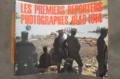 LES PREMIERS REPORTERS PHOTOGRAPHES 1848-1914.