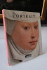 L'art du portrait : Les plus grandes oeuvres européennes 1420-1670. Norbert Schneider