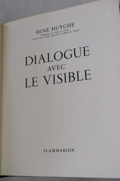 Dialogue avec le Visible - Connaissance de la Peinture. René Huyghe