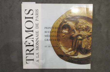 TREMOIS A LA MONNAIE DE PARIS. Peintures, sculptures, médailles, gravures et le 'Musée Secret"