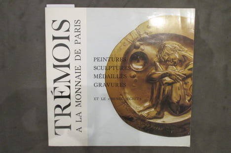 TREMOIS A LA MONNAIE DE PARIS. Peintures, sculptures, médailles, gravures et le 'Musée Secret". Collectif