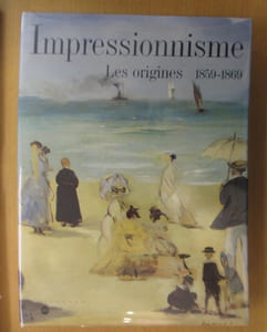 IMPRESSIONNISME. Les Origines 1859-1869. Galeries Nationales du Grand Palais 19 avril - 8 aout 1994 / The Metropolitan Museum of Art 19 septembre 1994 - 8 janvier 1995.