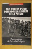 100 PHOTOS POUR DEFENDRE LA LIBERTE DE LA PRESSE.. Reporters sans frontières. 