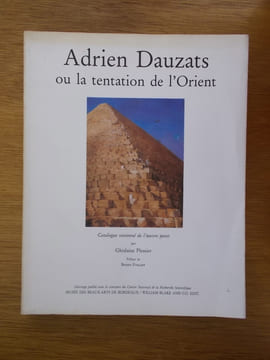ADRIEN DAUZATS ou la tentation de l'Orient. Catalogue raisonné de l'oeuvre peint.. Adrien Dauzats - Ghislaine Plessier - Bruno Foucart