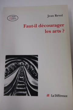 Faut-il décourager les arts ?. Jean Revol