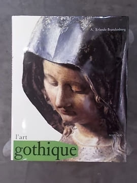 L'ART GOTHIQUE. Alain Erlande-Brandenburg