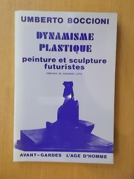 DYNAMISME PLASTIQUE. Peinture et Sculpture Futuristes. Umberto Boccioni