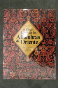 EL GRAN LIBRO DE LAS ALFOMBRAS DE ORIENTE, diseños, motivos y simbolos tradicionales.