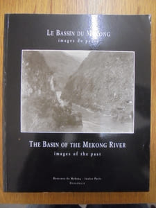 LE BASSIN DU MEKONG, IMAGES DU PASSE / THE BASIN OF THE MEKONG RIVER, IMAGES OF THE PAST