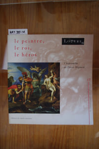 LE PEINTRE, LE ROI, LE HEROS. Exposition au Musée du Louvre, Pavillon de Flore du 17 janvier au 23 avril 1990.