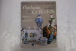 Histoire de la faïence française, Bordeaux & La Rochelle, sources et rayonnement . Dorothée Guillemé Brulon 