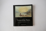 Turner et les Alpes 1802. Exposition organisée avec la Tate Gallery, Londres.. Turner, William. - Blayney Brown, David
