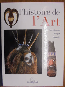 L'HISTOIRE de L'ART - Primitivisme - Afique - Océanie. N° 23. Collectif