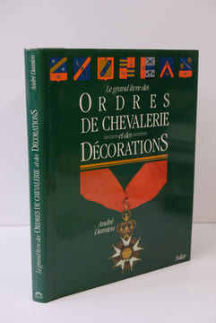 Le grand livre des ordres de Chevalerie et des décorations. Damien André