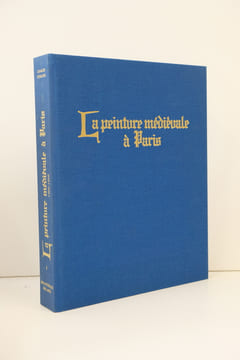 La Peinture médiévale à Paris - 1300-1500 - Tome 1. Charles Sterling