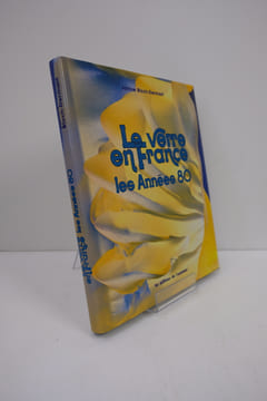 Le Verre en France - Les années 80. Bloch-Dermant Janine