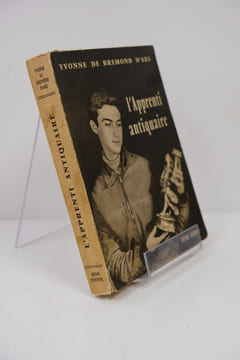 L'Apprenti antiquaire - Récit documentaire orné de 160 illustrations pour la connaissance des styles mobiliers. Yvonne de Brémond d'Ars