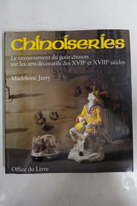 Chinoiseries : Le rayonnement du goût chinois sur les arts décoratifs des XVIIe et XVIIIe siècles