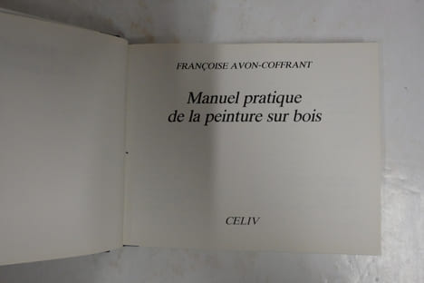 Manuel pratique de la peinture sur bois. Françoise Avon-Coffrant