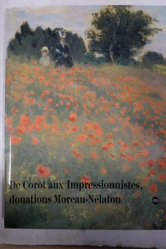 De Corot aux Impressionnistes, donations Moreau-Nelaton : Catalogue Exposition Galeries Nationales du Grand Palais, Paris 1991. Pierre Rosenberg; ...