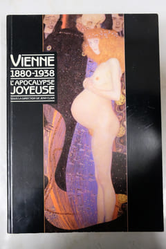 Vienne : 1880-1938, L'apocalypse joyeuse. Jean Clair; Collectif