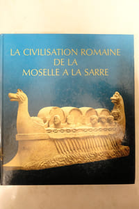La civilisation romaine de la Moselle à la Sarre