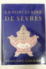 La Porcelaine Tendre De S&egrave;vres. Edouard Garnier
