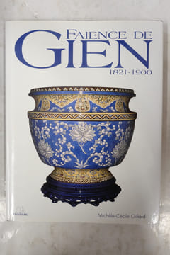 Faïence de Gien 1821-1900. Gillard, Michèle-Cécile