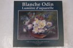 Blanche Odin : Lumi&egrave;re d'aquarelle. Monique Pujo Monfran