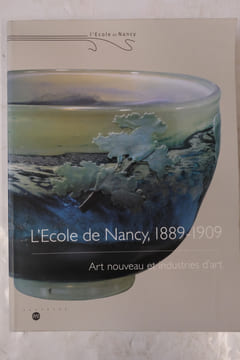 L'Ecole de Nancy, 1889-1909 : Art nouveau et industrie d'art. Collectif