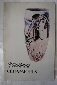 Céramiques de René Buthaud; Musée des arts décoratifs de la ville de Bordeaux. Collectif