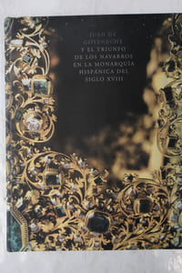 Juan de Goyeneche y el triunfo de los navarros en la monarquia hispanica del siglo XVIII