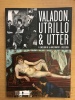 Vallodon, Utrillo et Utter à l'atelier de la rue Cortot : 1912-1926. Collectif