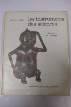 Les instruments des sciences dans l'art et l'histoire. Henri Michel