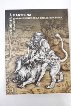 De Dürer à Mantegna : Gravures renaissance de la collection Leber. Bénédicte de Donker - Françoise Tétart-Vittu