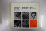 A Handbook Of Graphic Reproduction Processes, Handbuch Der Druckgraphik, Manuel De La Gravure. Felix Brunner