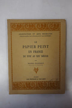 Le papier peint en France du XVIIè au XIXè siècle. Henri CLOUZOT