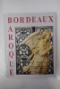 Bordeaux Baroque, sculptures à Bordeaux et dans la région bordelaise. Paul Roudié