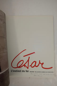 Cesar L'instinct du fer. 1946/1966 Des premieres sculptures aux compressions.. Collectif.