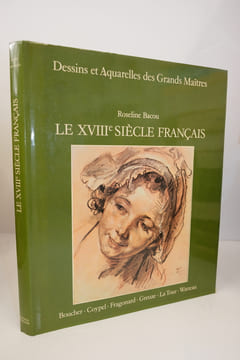 Le XVIIIe Siècle Francais. (Dessins et Aquarelles des Grands Maitres.). Bacou, Roseline