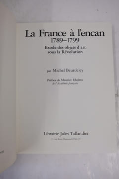 La France à l'encan 1789-1799. Exode des objets d'art sous la Révolution.. Beurdeley Michel