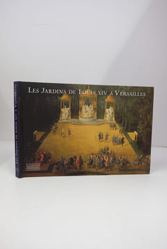 Les Jardins de Louis XIV à Versailles : Le chef-d'oeuvre de Le Nôtre. Pierre Arizzoli-Clémentel