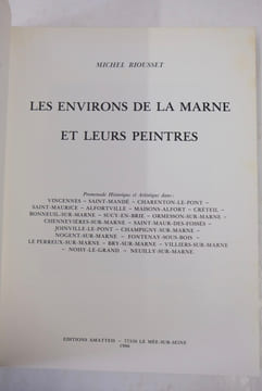 Les environs de la Marne et leurs peintres de Vincennes à Neuilly sur Marne.. Riousset Michel