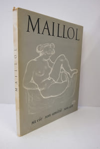 Maillol mon ami - sa vie son amitie son art