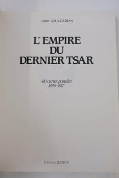 L'Empire du dernier tsar: 410 cartes postales, 1896-1917. Anne Goulzadian